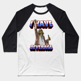 I Have Beverage Baseball T-Shirt